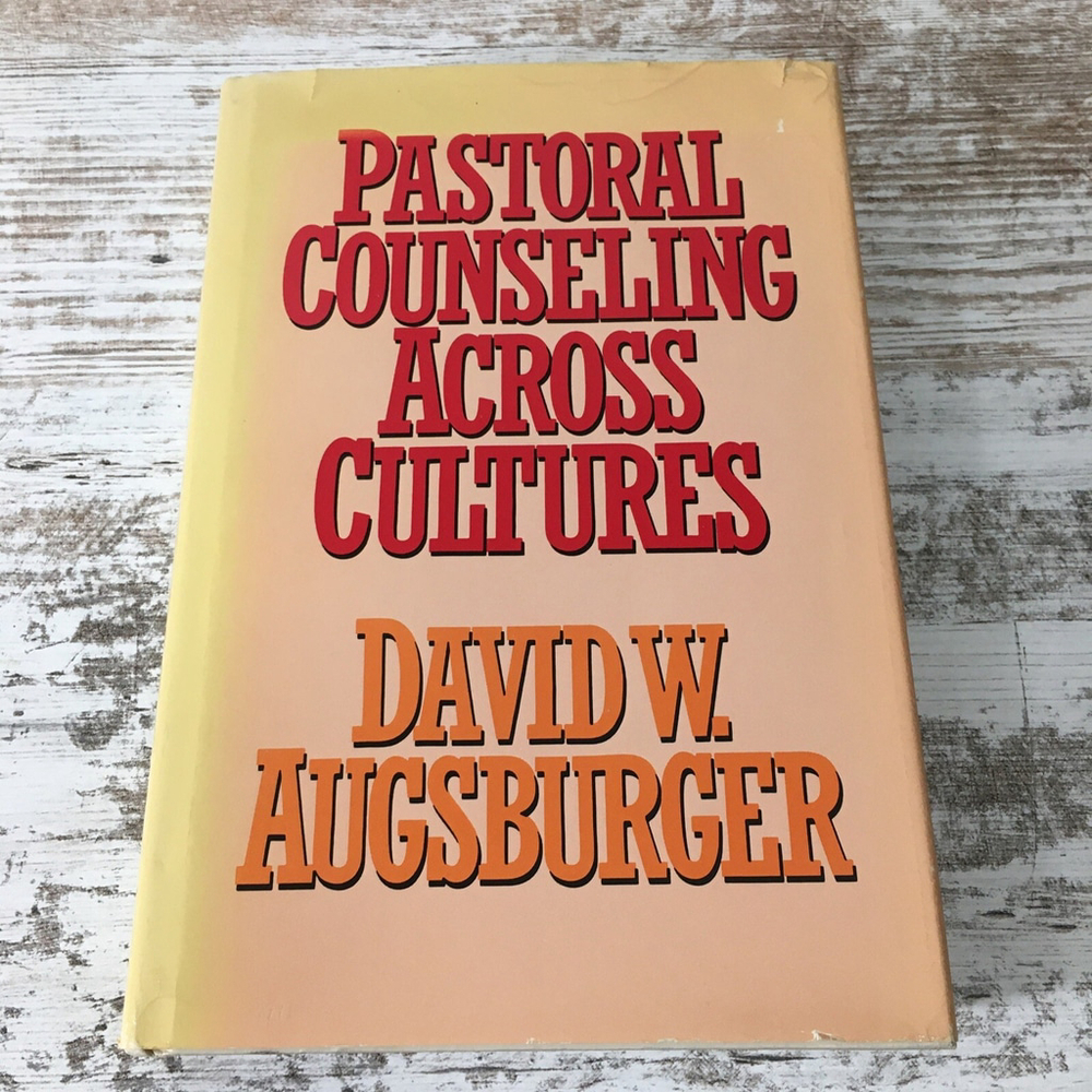 Pastoral Counseling Across Cultures By David W. Augsburger